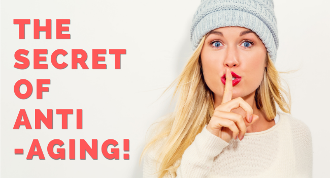 The Secret of Anti-Aging!